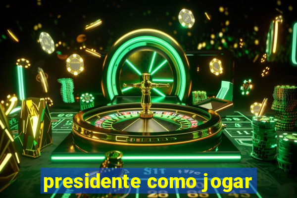 presidente como jogar